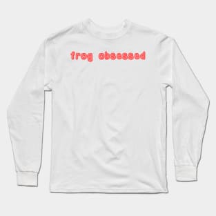 frog obsessed pink Long Sleeve T-Shirt